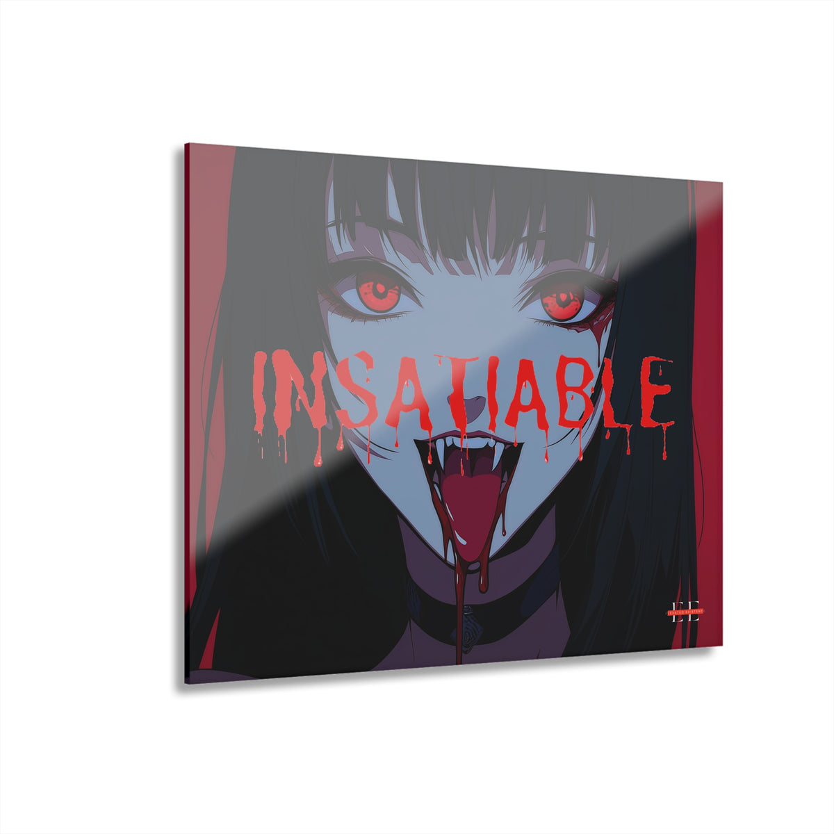 Glossy acrylic art print featuring an anime girl with red eyes, fangs, and dripping red text reading INSATIABLE.